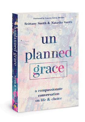Bild des Verkufers fr Unplanned Grace: A Compassionate Conversation on Life and Choice zum Verkauf von moluna