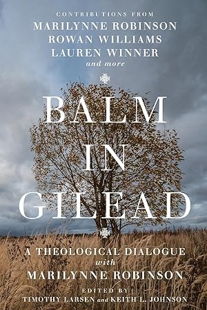 Bild des Verkufers fr Balm in Gilead: A Theological Dialogue with Marilynne Robinson zum Verkauf von moluna