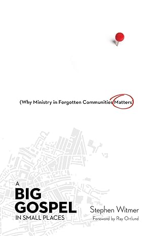 Bild des Verkufers fr A Big Gospel in Small Places: Why Ministry in Forgotten Communities Matters zum Verkauf von moluna