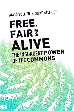 Bild des Verkufers fr Free, Fair, and Alive: The Insurgent Power of the Commons zum Verkauf von moluna