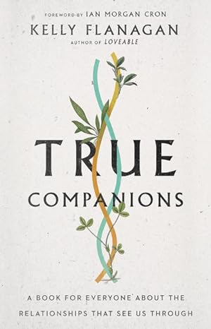 Bild des Verkufers fr True Companions: A Book for Everyone about the Relationships That See Us Through zum Verkauf von moluna