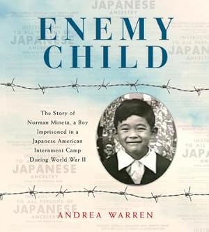 Seller image for Enemy Child: The Story of Norman Mineta, a Boy Imprisoned in a Japanese American Internment Camp During World War II for sale by moluna