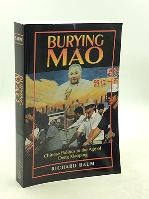 BURYING MAO: Chinese Politics in the Age of Deng Xiaoping