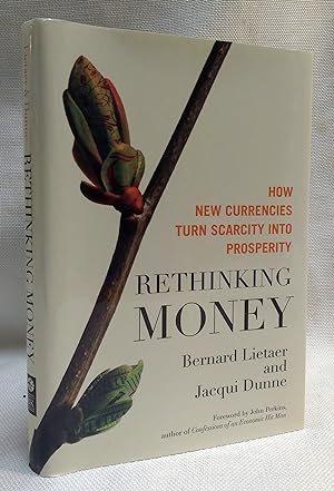 Image du vendeur pour Rethinking Money: How New Currencies Turn Scarcity into Prosperity mis en vente par Book House in Dinkytown, IOBA