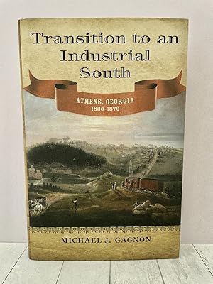 Transition to an Industrial South: Athens, Georgia, 1830 - 1870