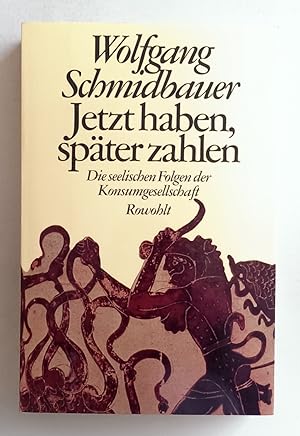 Bild des Verkufers fr Jetzt haben, spter zahlen. Die seelischen Folgen der Konsumgesellschaft. zum Verkauf von Antiquariat Buecher-Boerse.com - Ulrich Maier