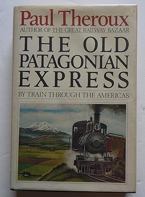 The Old Patagonian Express/By Train Through the Americas