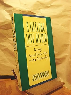 Seller image for A Lifelong Love Affair: Keeping Sexual Desire Alive in Your Relationship for sale by Henniker Book Farm and Gifts
