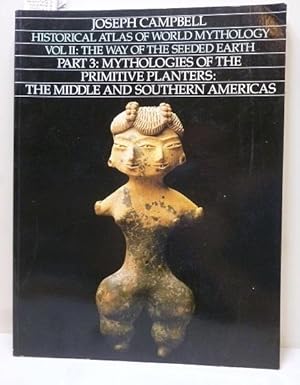 Vol II: Way of the Seeded Earth Part 3 Mythologies of the Primitive Planters : The Middle and Sou...