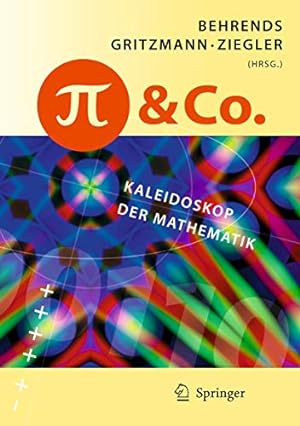 Imagen del vendedor de [Pi] und Co : Kaleidoskop der Mathematik. Ehrhard Behrends . Hrsg. a la venta por Allguer Online Antiquariat