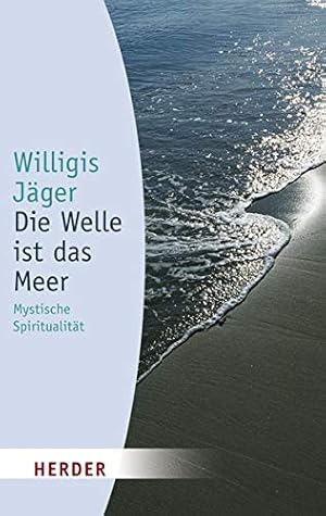 Bild des Verkufers fr Die Welle ist das Meer : mystische Spiritualitt. Herder-Spektrum ; Bd. 5046 zum Verkauf von Allguer Online Antiquariat