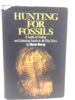 Image du vendeur pour Hunting for Fossils;: A Guide to Finding & Collecting Fossils in All Fifty States mis en vente par World of Rare Books