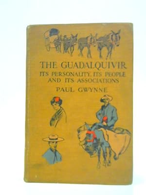 Image du vendeur pour The Guadalquivir: Its Personality, its People and Its Associations. mis en vente par World of Rare Books