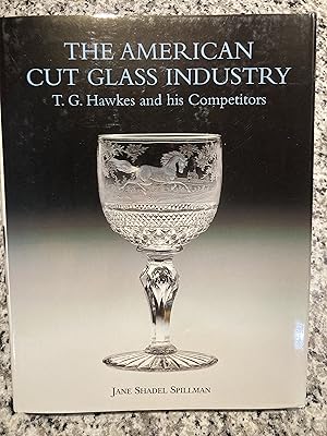 Imagen del vendedor de The American Cut Glass Industry: T. G. Hawkes and His Competitors a la venta por TribalBooks