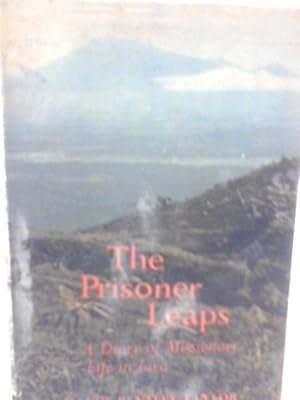 Bild des Verkufers fr The Prisoner Leaps; A Diary of Missionary Life in Java zum Verkauf von World of Rare Books
