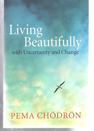 Living Beautifully: with Uncertainty and Change