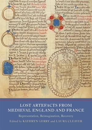 Image du vendeur pour Lost Artefacts from Medieval England and France : Representation, Reimagination, Recovery mis en vente par GreatBookPricesUK