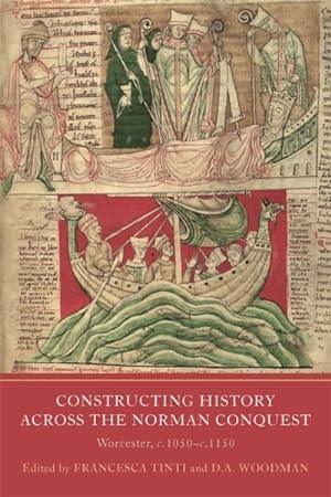 Seller image for Constructing History Across the Norman Conquest : Worcester, C.1050-c.1150 for sale by GreatBookPrices