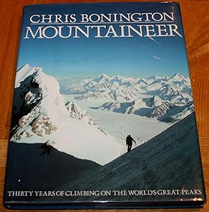 Mountaineer. Thirty Years of Climbing on the World's Great Peaks.