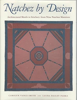 Natchez By Design :Architectural Motifs in Stitchery from Nine Natchez Mansions