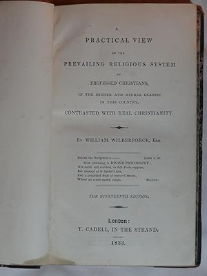 A PRACTICAL VIEW OF THE PREVAILING RELIGIOUS SYSTEM OF PROFESSED CHRISTIANS, in the Higher and Mi...