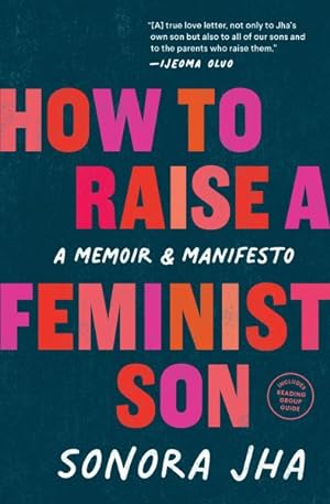 Seller image for How to Raise a Feminist Son : A Memoir & Manifesto for sale by GreatBookPrices
