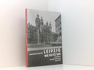 Bild des Verkufers fr Leipzig - wie ich es sah: Aufzeichnungen eines Flaneurs (Kleine Leipziger Bibliothek) zum Verkauf von Book Broker