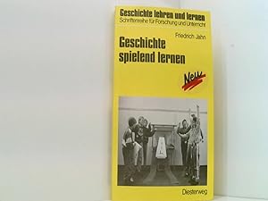 Geschichte spielend lernen: Hilfen für den handlungsorientierten Geschichtsunterricht (Geschichte...