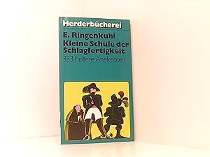Seller image for Kleine Schule der Schlagfertigkeit : 333 heitere Anekdoten , Herderbcherei Bd. 601; 3451076012 for sale by Book Broker