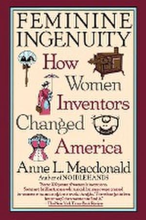 Immagine del venditore per Feminine Ingenuity : How Women Inventors Changed America venduto da AHA-BUCH GmbH