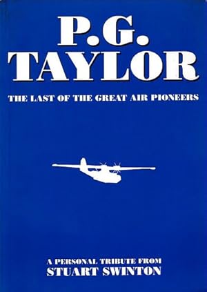 Image du vendeur pour P.G. TAYLOR - The Last of the Great Air Pioneers mis en vente par Jean-Louis Boglio Maritime Books