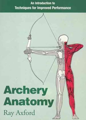 Immagine del venditore per Archery Anatomy : An Introduction to Techniques for Improved Performance venduto da GreatBookPrices