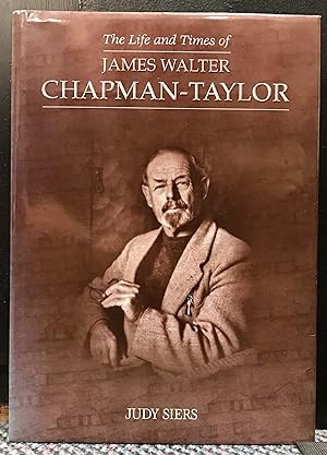 Seller image for The Life and Times of James Walter Chapman-Taylor for sale by Arty Bees Books