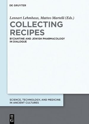 Bild des Verkufers fr Collecting Recipes : Byzantine and Jewish Pharmacology in Dialogue zum Verkauf von AHA-BUCH GmbH