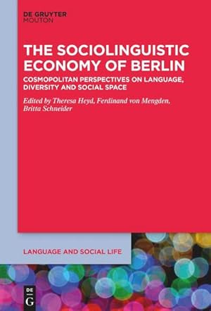 Bild des Verkufers fr The Sociolinguistic Economy of Berlin : Cosmopolitan Perspectives on Language, Diversity and Social Space zum Verkauf von AHA-BUCH GmbH
