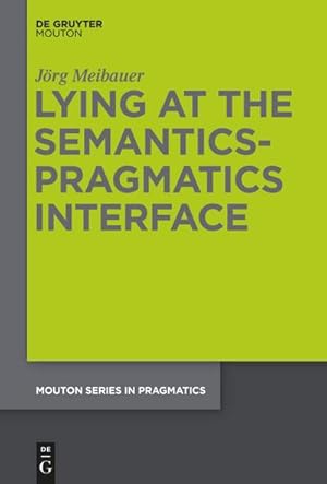 Bild des Verkufers fr Lying at the Semantics-Pragmatics Interface zum Verkauf von AHA-BUCH GmbH