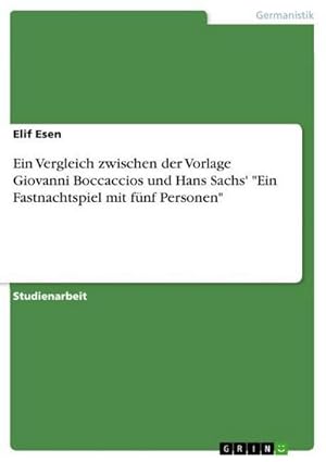 Seller image for Ein Vergleich zwischen der Vorlage Giovanni Boccaccios und Hans Sachs' "Ein Fastnachtspiel mit fnf Personen" for sale by AHA-BUCH GmbH