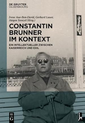 Bild des Verkufers fr Constantin Brunner im Kontext : Ein Intellektueller zwischen Kaiserreich und Exil zum Verkauf von AHA-BUCH GmbH