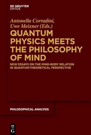 Bild des Verkufers fr Quantum Physics Meets the Philosophy of Mind : New Essays on the Mind-Body Relation in Quantum-Theoretical Perspective zum Verkauf von AHA-BUCH GmbH