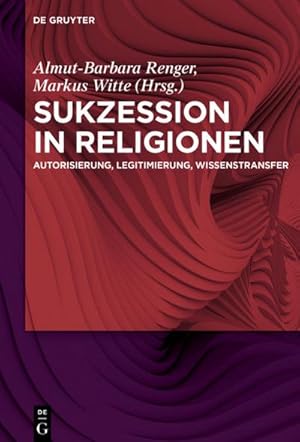 Bild des Verkufers fr Sukzession in Religionen : Autorisierung, Legitimierung, Wissenstransfer zum Verkauf von AHA-BUCH GmbH