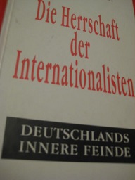 Bild des Verkufers fr Die Herrschaft der Internationalisten Deutschlands innere Feinde zum Verkauf von Alte Bcherwelt