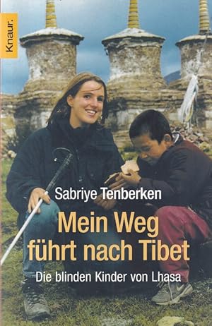 Bild des Verkufers fr Mein Weg fhrt nach Tibet : Die blinden Kinder von Lhasa. Knaur ; 77600. zum Verkauf von Versandantiquariat Nussbaum