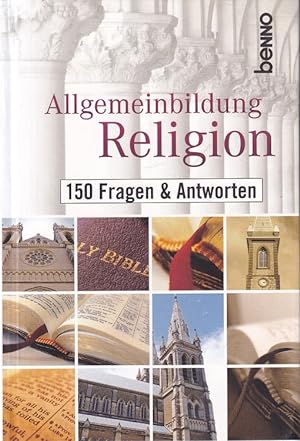 Image du vendeur pour Allgemeinbildung Religion : 150 Fragen & Antworten. mis en vente par Versandantiquariat Nussbaum