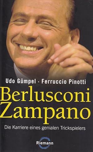 Bild des Verkufers fr Berlusconi Zampano : Die Karriere eines genialen Trickspielers. zum Verkauf von Versandantiquariat Nussbaum