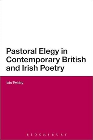 Bild des Verkufers fr Pastoral Elegy in Contemporary British and Irish Poetry zum Verkauf von moluna
