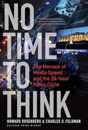 Bild des Verkufers fr No Time to Think: The Menace of Media Speed and the 24-Hour News Cycle zum Verkauf von moluna