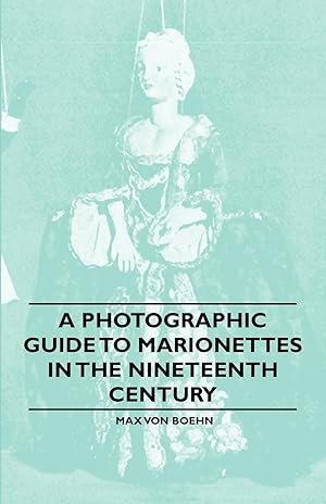 Seller image for A Photographic Guide to Marionettes in the Nineteenth Century for sale by moluna