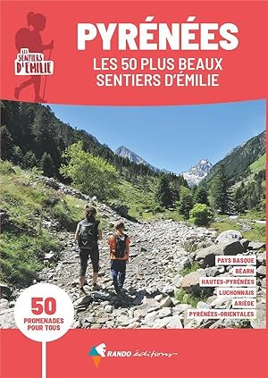 les sentiers d'Emilie : Pyrénées, les 50 plus beaux sentiers (3e édition)