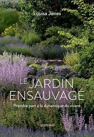 le jardin ensauvagé : prendre part à la dynamique du vivant