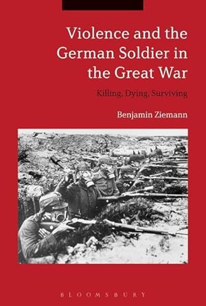 Bild des Verkufers fr Violence and the German Soldier in the Great War zum Verkauf von moluna